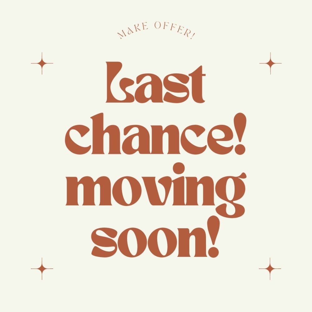 Last chance! Moving soon!